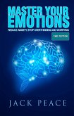 Master Your Emotions (2nd Edition): Reduce Anxiety, Stop Overthinking and Worrying (Self Help by Jack Peace, #2) (eBook, ePUB)