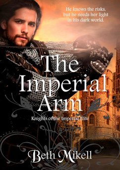 The Imperial Arm (Knights of the Imperial Elite, #1) (eBook, ePUB) - Mikell, Beth