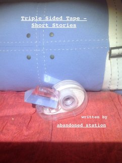 Triple Sided Tape - Short Stories (eBook, ePUB) - Station, Abandoned