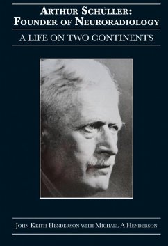 Arthur Schüller: Founder of Neuroradiology (eBook, ePUB) - Henderson, John Keith; Henderson, Michael A