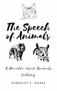 The Speech of Animals: A Novella About Animals Talking (eBook, ePUB) - Nurse, Kingsley C.