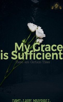 My Grace is Sufficient (eBook, ePUB) - Marshall, D. L.