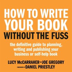 How To Write Your Book Without The Fuss (MP3-Download) - McCarraher, Lucy; Gregory, Joe