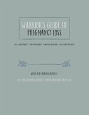 Warrior's Guide to Pregnancy Loss, Miscarriage + First Trimester Birth (eBook, ePUB)