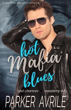 Hot Mafia Blues: A Gay Mafia New Adult Romance (Last Chances Academy, #2) (eBook, ePUB) - Avrile, Parker