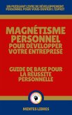 Magnétisme Personnel Pour Développer Votre Entreprise - Guide de Base Pour la Réussite Personnelle (eBook, ePUB)