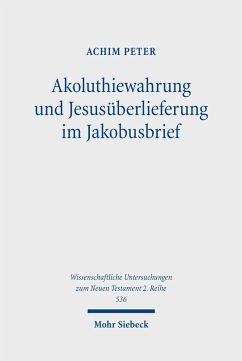 Akoluthiewahrung und Jesusüberlieferung im Jakobusbrief (eBook, PDF) - Peter, Achim