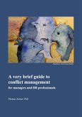 A Very Brief Guide to Conflict Management for Managers and HR Professionals (eBook, ePUB)