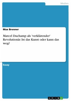 Marcel Duchamp als 'verklärender' Revolutionär. Ist das Kunst oder kann das weg? (eBook, PDF) - Brenner, Max