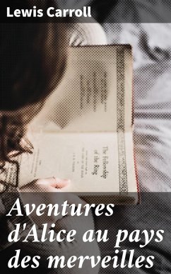 Aventures d'Alice au pays des merveilles (eBook, ePUB) - Carroll, Lewis