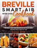Breville Smart Air Fryer Oven Cookbook: The Best, Easy and Delicious Air Fryer Oven Recipes for a Healthy Life (eBook, ePUB)