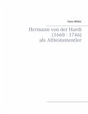 Hermann von der Hardt (1660 - 1746) (eBook, ePUB)