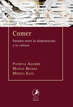 Comer (eBook, ePUB) - Aguirre, Patricia; Katz, Mónica; Bruera, Matías