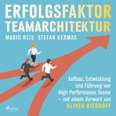 Erfolgsfaktor Teamarchitektur: Aufbau, Entwicklung und Führung von High Performance Teams - mit einem Vorwort von Oliver Bierhoff (MP3-Download)