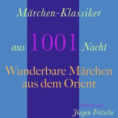 Märchen-Klassiker aus 1001 Nacht: Wunderbare Märchen aus dem Orient (MP3-Download) - Hauff, Wilhelm