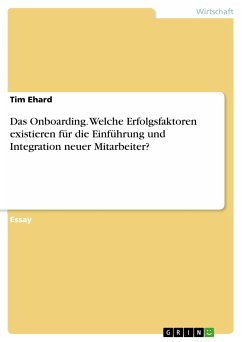 Das Onboarding. Welche Erfolgsfaktoren existieren für die Einführung und Integration neuer Mitarbeiter? (eBook, PDF) - Ehard, Tim