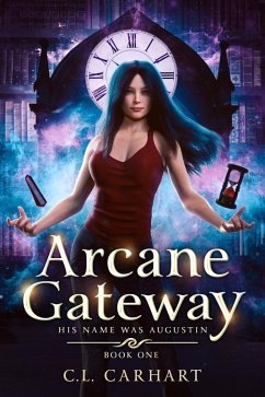 Arcane Gateway (His Name Was Augustin, #1) (eBook, ePUB) - Carhart, C. L.