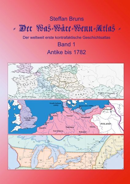Der Was-Wäre-Wenn-Atlas - Band 1 - Antike bis 1782 (eBook, ePUB) Der Was-Wäre-Wenn-Atlas - Band 1 - Antike bis 1782 (eBook, ePUB)