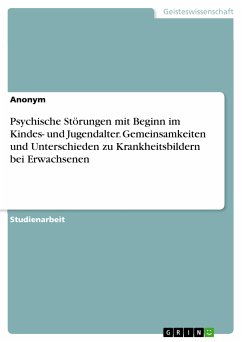 Psychische Störungen mit Beginn im Kindes- und Jugendalter. Gemeinsamkeiten und Unterschieden zu Krankheitsbildern bei Erwachsenen (eBook, PDF)