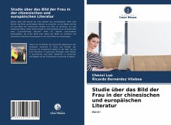 Studie über das Bild der Frau in der chinesischen und europäischen Literatur - Luo, Chenxi;Bernárdez Vilaboa, Ricardo