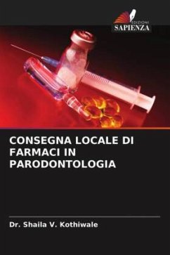 CONSEGNA LOCALE DI FARMACI IN PARODONTOLOGIA - Kothiwale, Dr. Shaila V.