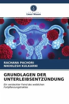 GRUNDLAGEN DER UNTERLEIBSENTZÜNDUNG - Pachori, Rachana;Kulkarni, Nikhilesh