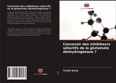 Concevoir des inhibiteurs sélectifs de la glutamate déshydrogénase ?