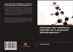 Concevoir des inhibiteurs sélectifs de la glutamate déshydrogénase ? - Song, Yunbo