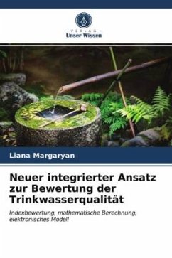 Neuer integrierter Ansatz zur Bewertung der Trinkwasserqualität - Margaryan, Liana