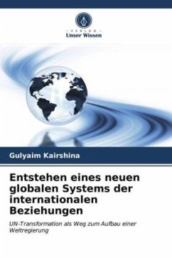 Entstehen eines neuen globalen Systems der internationalen Beziehungen - Kairshina, Gulyaim