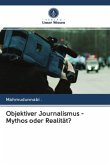 Objektiver Journalismus - Mythos oder Realität?