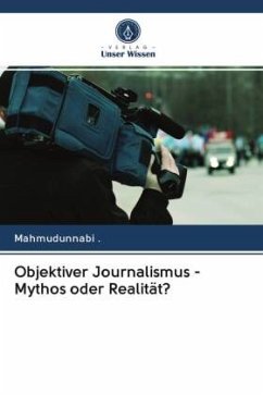 Objektiver Journalismus - Mythos oder Realität? - Mahmudunnabi