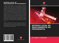 ENTREGA LOCAL DE MEDICAMENTOS EM PERIODONTIA - Kothiwale, Dr. Shaila V.