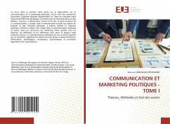 COMMUNICATION ET MARKETING POLITIQUES - TOME I - MALANGO KITUNGANO, Jean-Luc