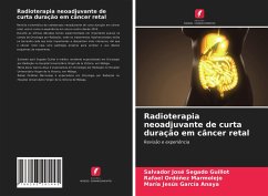 Radioterapia neoadjuvante de curta duração em câncer retal - Segado Guillot, Salvador José;Ordóñez Marmolejo, Rafael;García Anaya, María Jesús