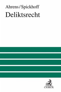 Deliktsrecht - Ahrens, Hans-Jürgen;Spickhoff, Andreas