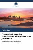 Überarbeitung der irrenischen Theodizee von John Hick