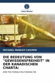 DIE BEDEUTUNG VON "GEWISSENSFREIHEIT" IN DER KANADISCHEN CHARTA: