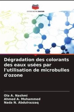 Dégradation des colorants des eaux usées par l'utilisation de microbulles d'ozone - A. Nashmi, Ola;A. Mohammed, Ahmed;N. Abdulrazzaq, Nada