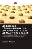 LES RÉSEAUX D'ÉTABLISSEMENT DES COMPORTEMENTS DANS LES QUARTIERS URBAINS