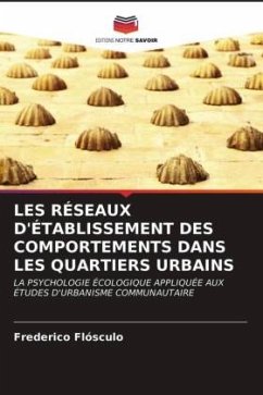 LES RÉSEAUX D'ÉTABLISSEMENT DES COMPORTEMENTS DANS LES QUARTIERS URBAINS - Flósculo, Frederico