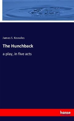 The Hunchback - Knowles, James S.