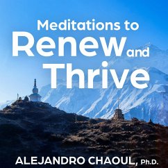 Meditations to Renew and Thrive (MP3-Download) - Ph.D., Alejandro Chaoul