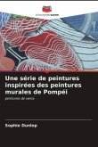 Une série de peintures inspirées des peintures murales de Pompéi