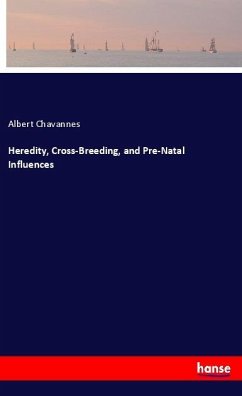 Heredity, Cross-Breeding, and Pre-Natal Influences - Chavannes, Albert
