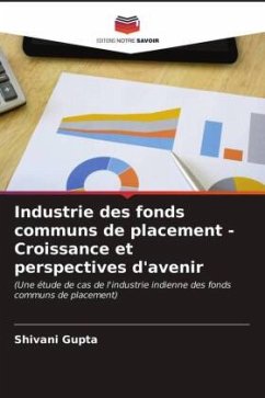 Industrie des fonds communs de placement - Croissance et perspectives d'avenir - Gupta, Shivani