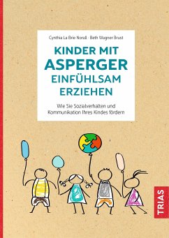 Kinder mit Asperger einfühlsam erziehen (eBook, ePUB) - La Brie Norall, Cynthia; Wagner Brust, Beth