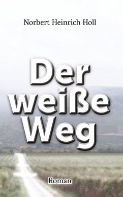 Der weiße Weg (eBook, ePUB) - Holl, Norbert Heinrich