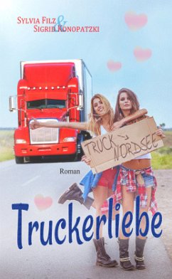 Truckerliebe - Filz, Sylvia;Konopatzki, Sigrid