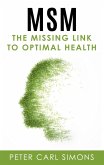 MSM - The Missing Link to Optimal Health (eBook, ePUB) MSM - The Missing Link to Optimal Health (eBook, ePUB)